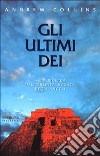 Gli ultimi dei. Alla ricerca dell'eredità negata degli angeli libro