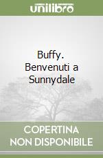 Buffy. Benvenuti a Sunnydale libro