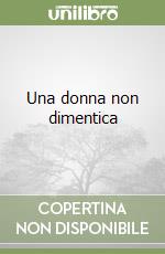 Una donna non dimentica libro