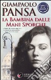 La bambina dalle mani sporche libro di Pansa Giampaolo