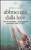 Abbracciata dalla luce libro