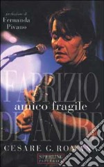 Amico fragile. Fabrizio De André libro