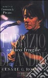 Amico fragile. Fabrizio De André libro