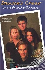 Dawson's Creek. Un week-end sulla neve libro