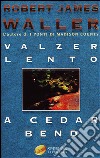 Valzer lento a Cedar Bend libro di Waller Robert J.