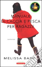 Manuale di caccia e pesca per ragazze libro