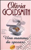 Una mamma da sposare libro di Goldsmith Olivia