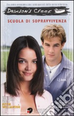 Dawson's Creek. Scuola di sopravvivenza libro