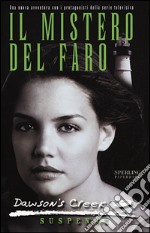 Dawson's Creek. Il mistero del faro libro