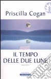 Il tempo delle due lune libro di Cogan Priscilla
