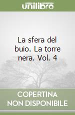 La sfera del buio. La torre nera. Vol. 4 libro