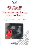 Donne che non hanno paura del fuoco libro