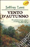 Vento d'autunno libro di Lent Jeffrey