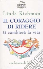 Il coraggio di ridere ti cambierà la vita libro