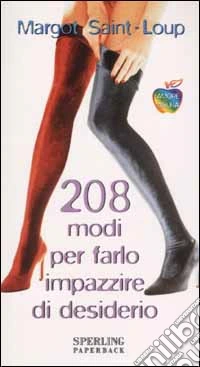 Duecentootto modi per farlo impazzire di desiderio libro