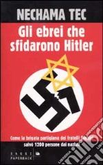 Gli ebrei che sfidarono Hitler libro