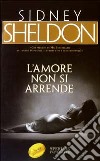 L'amore non si arrende libro di Sheldon Sidney