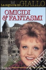 Omicidi & fantasmi. La signora in giallo libro