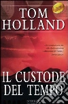 Il custode del tempo libro di Holland Tom