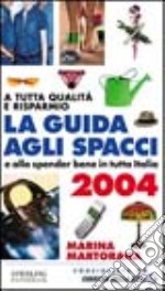 La guida agli spacci e allo spender bene in tutta Italia 2004 libro