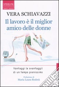 Il lavoro è il miglior amico delle donne libro