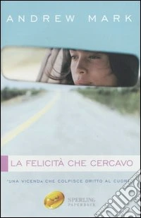 La felicità che cercavo libro