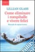 Come eliminare i rompiballe e vivere felici libro