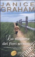 La stagione dei fiori selvatici libro