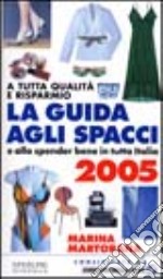 La guida agli spacci e allo spender bene in tutta Italia 2005 libro