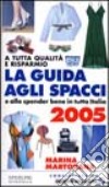 La guida agli spacci e allo spender bene in tutta Italia 2005 libro