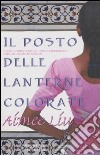 Il posto delle lanterne colorate libro