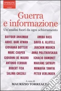Guerra e informazione. Un'analisi fuori da ogni schieramento libro