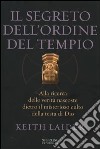 Il segreto dell'ordine del tempio. Alla ricerca delle verità nascoste dietro il misterioso culto della testa di Dio libro