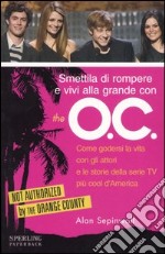 Smettila di rompere e vivi alla grande con «The O.C.»