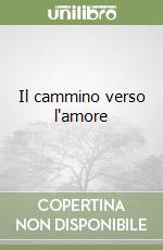 Il cammino verso l'amore