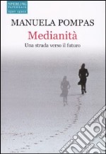 Medianità. Una strada verso il futuro libro