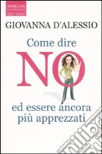 Come dire no ed essere ancora più apprezzati libro