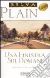 Una finestra sul domani libro di Plain Belva