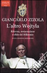 L'altro Wojtyla. Riforma, restaurazione e sfide del millennio libro