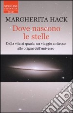 Dove nascono le stelle. Dalla vita ai quark: un viaggio a ritroso alle origini dell'universo