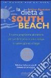 La dieta di South Beach. Il nuovo programma alimentare per perdere peso in poco tempo e restare giovani a lungo libro