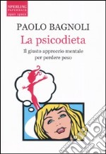 La psicodieta. Il giusto approcio mentale per perdere peso libro