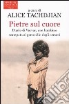 Pietre sul cuore. Diario di Varvar, una bambina scampata al genocidiodegli armeni libro