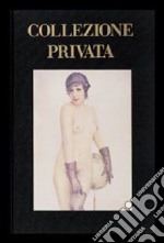 Collezione privata. Ediz. italiana e francese