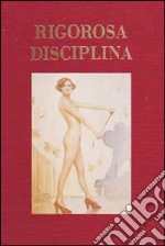 Rigorosa disciplina. Ediz. italiana e francese