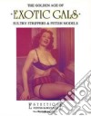 The golden age of exotic gals. Sultry strippers & fetish models. Ediz. trilingue libro