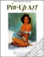 The golden age of pin-up art. Ediz. trilingue (1) (1) libro