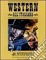 Western all'italiana. The specialists. Ediz. italiana e inglese libro