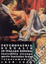 Psychopathia sexualis in Italian sinema. Incredibly strange movie fantasies from «cineromanzi» 1968-1972. Ediz. italiana e inglese libro