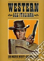 Western all'italiana. 100 more must-see movies. Ediz. italiana e inglese libro